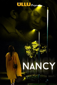 Nancy (2021) Hindi Season 01 ALL 1 to 4 EP Ullu Full Movie